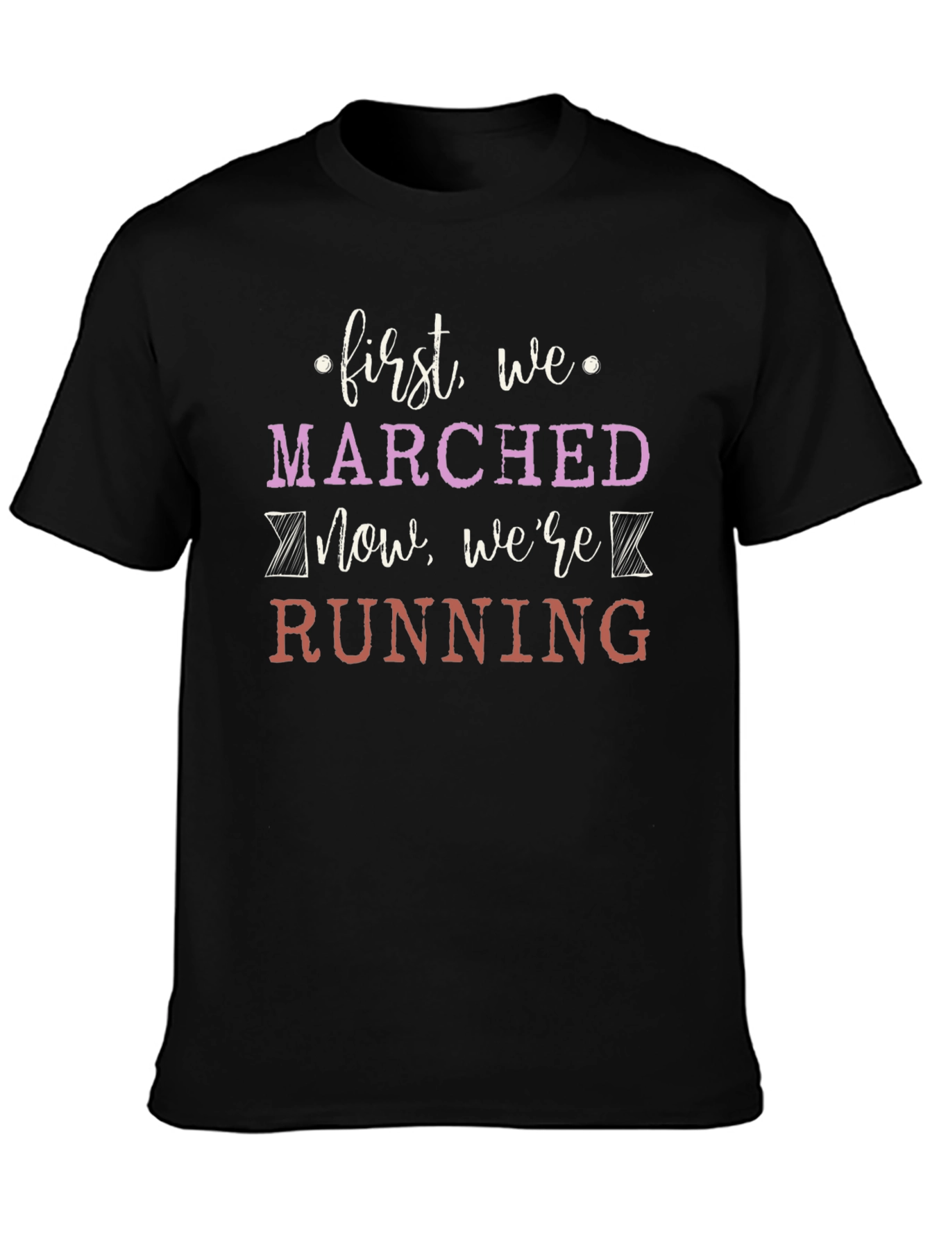 First We Marched Now Were Running Graphic Tee