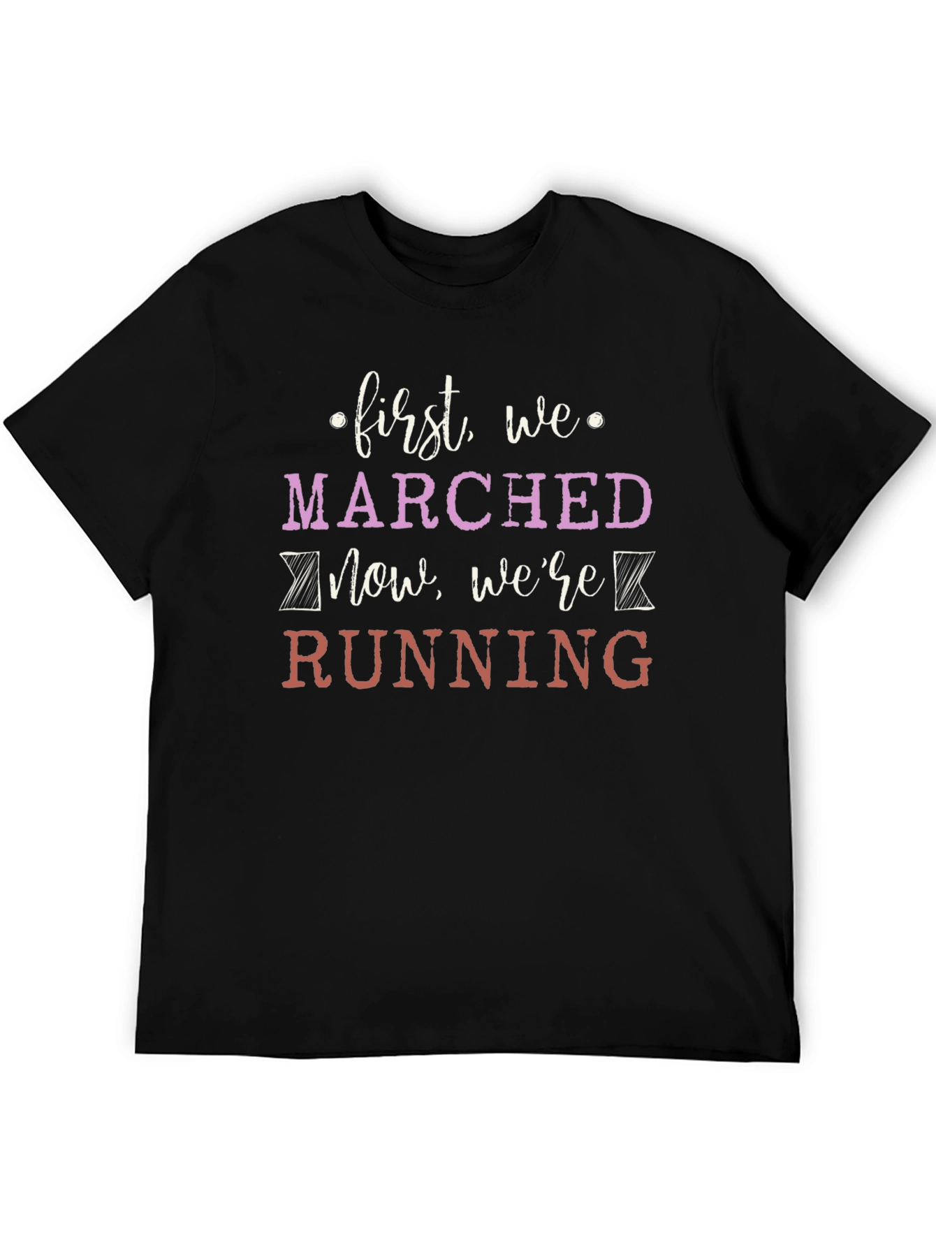 First We Marched Now Were Running Graphic Tee