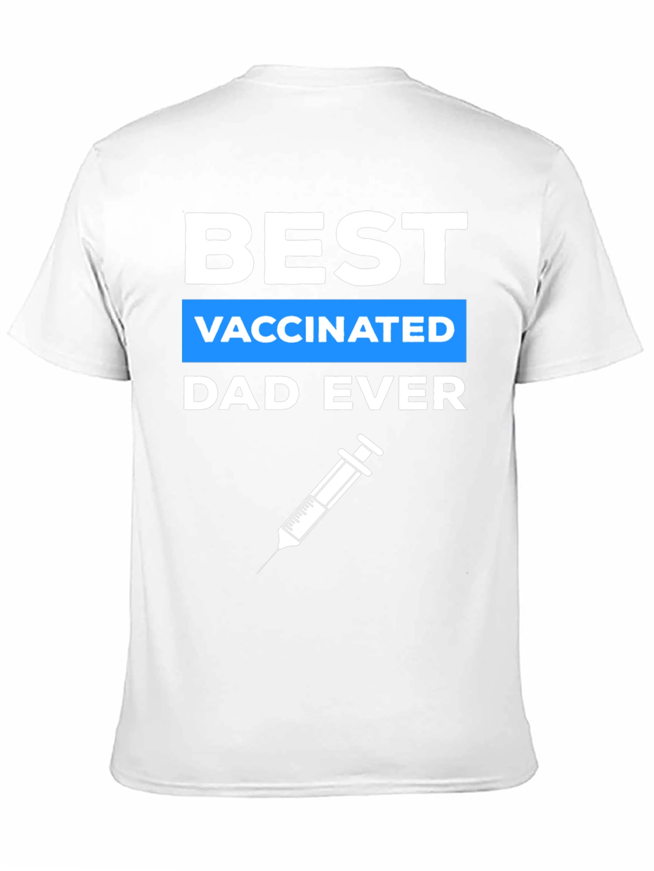 Best Vaccinated Dad Ever Graphic Tee