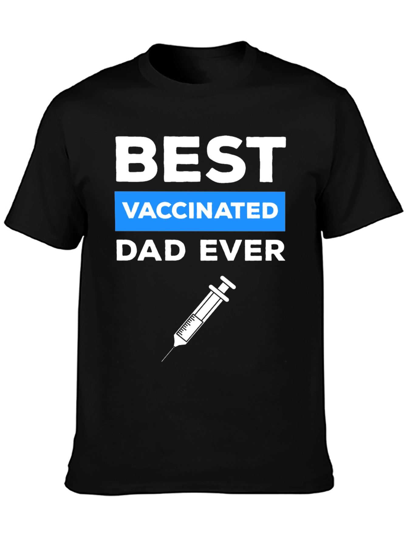 Best Vaccinated Dad Ever Graphic Tee