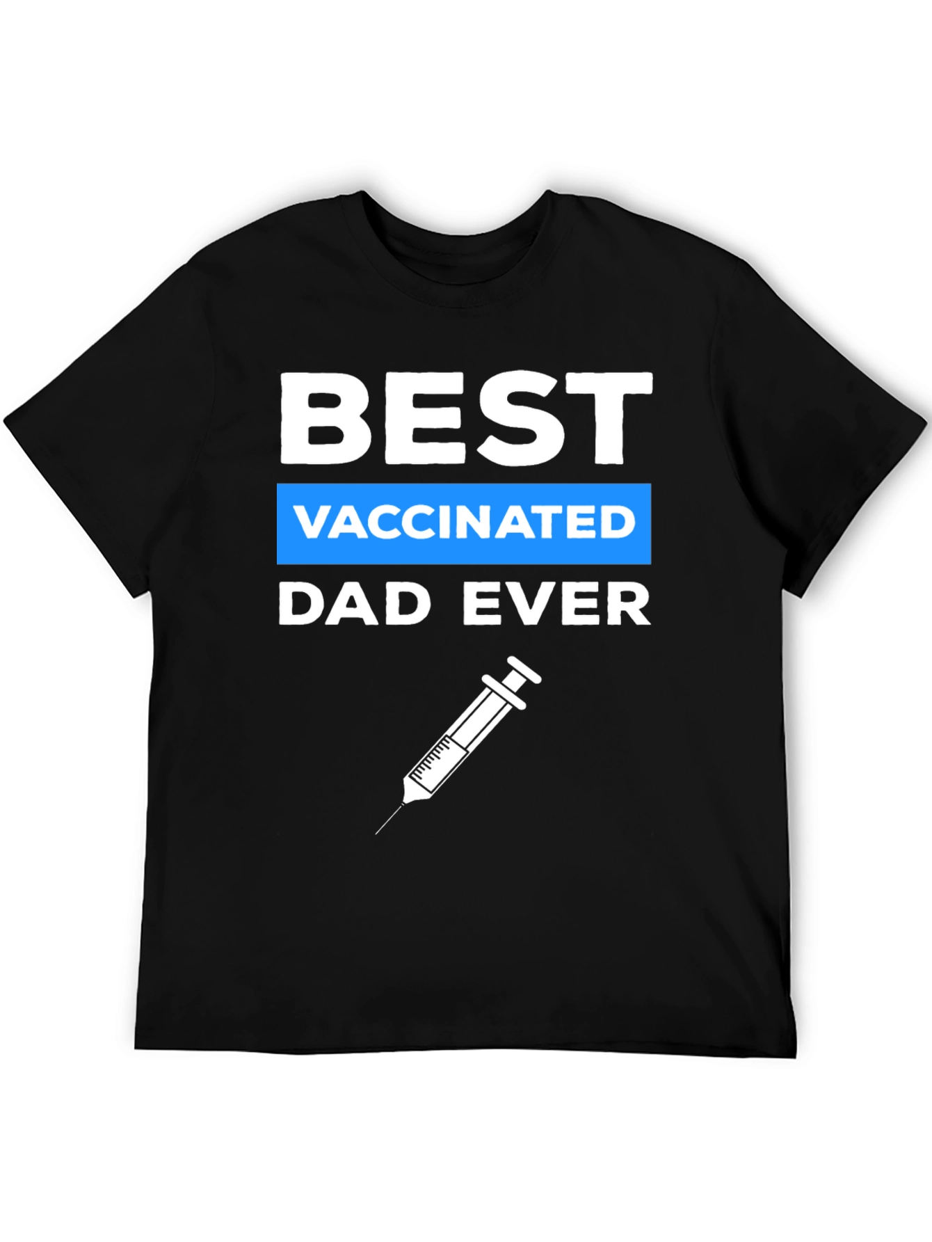 Best Vaccinated Dad Ever Graphic Tee