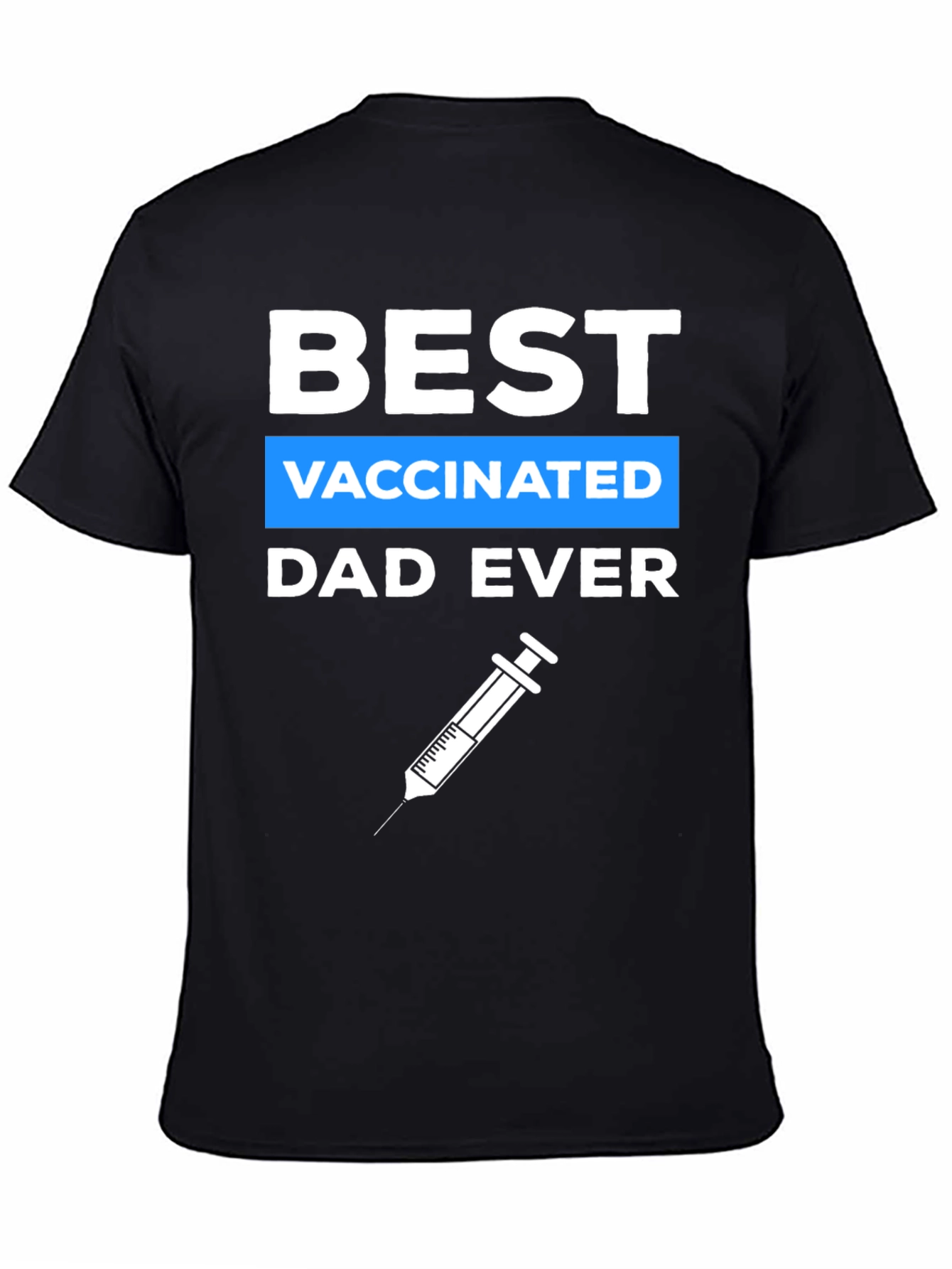 Best Vaccinated Dad Ever Graphic Tee