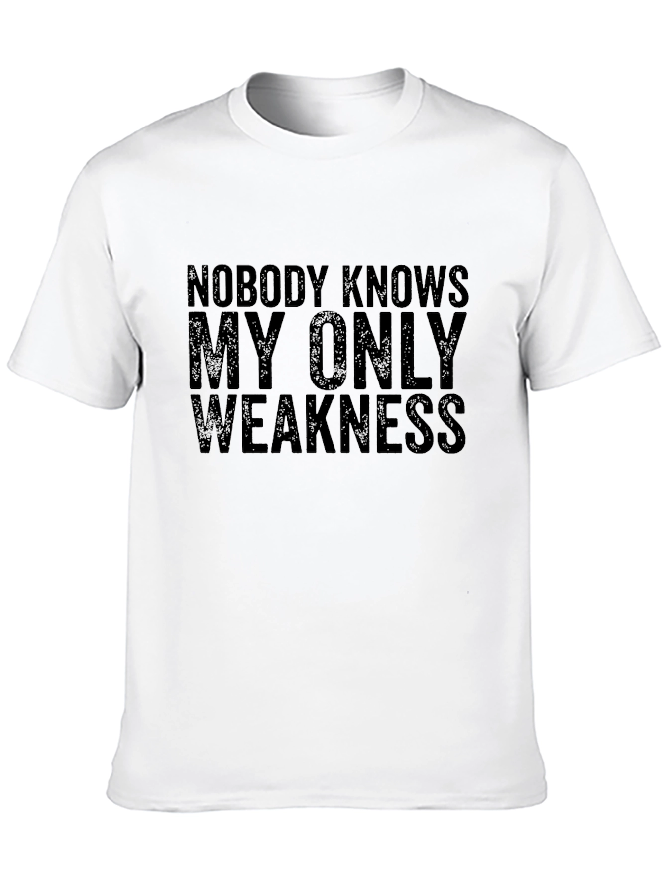 Nobody Knows My Only Weakness Funny Graphic T-Shirt