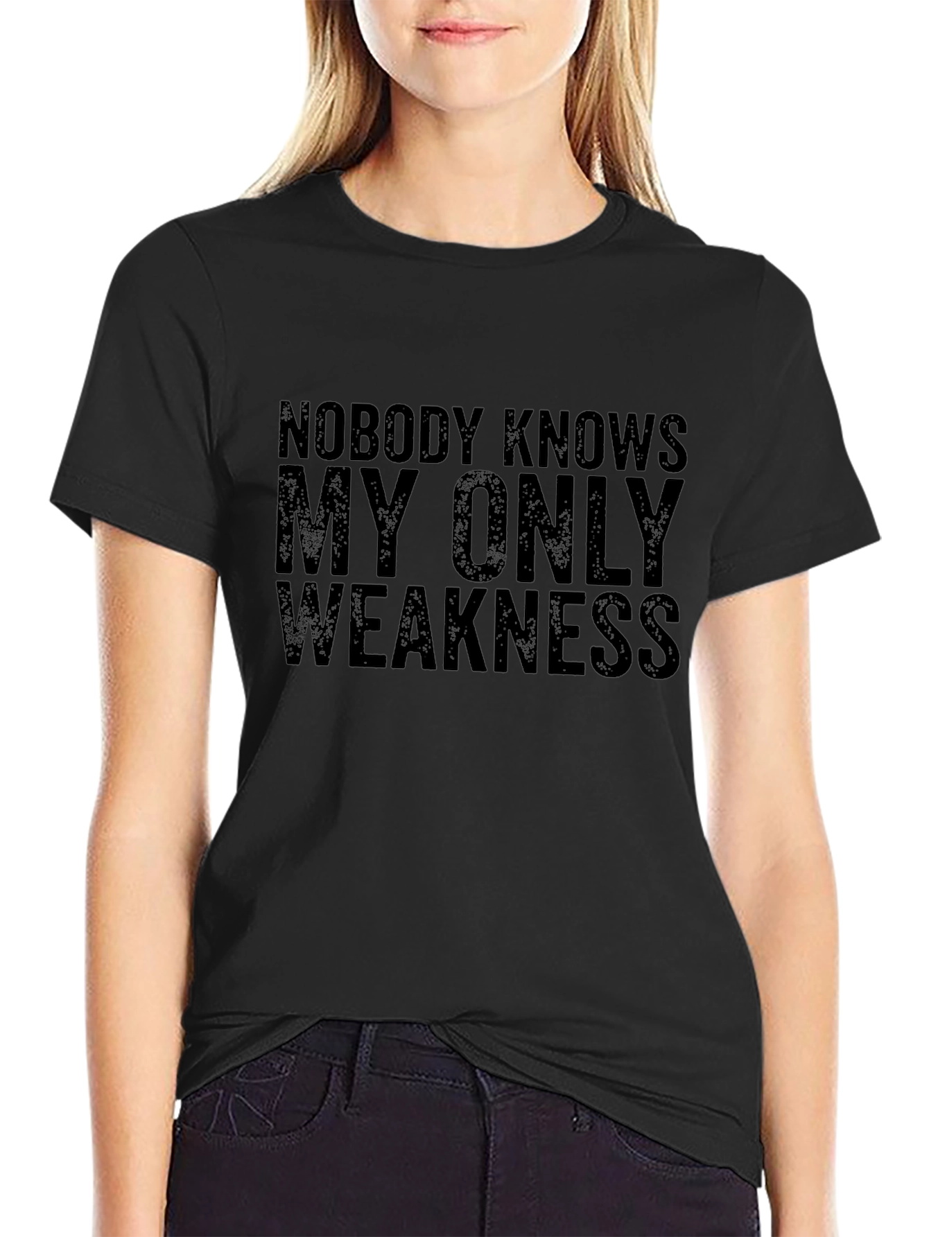 Nobody Knows My Only Weakness Funny Graphic T-Shirt