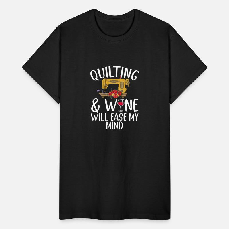 Quilting & Wine Will Ease My Mind Quilters Sewing