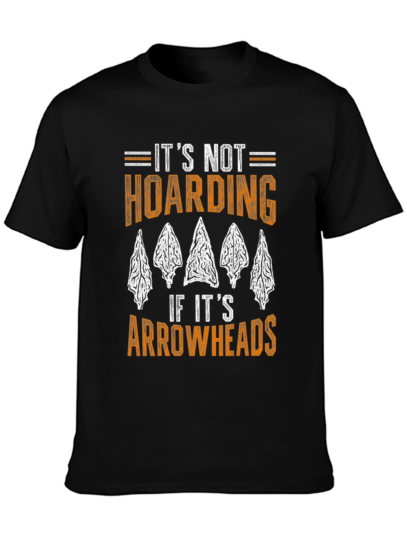 Arrowhead Collector T-Shirt: Its Not Hoarding