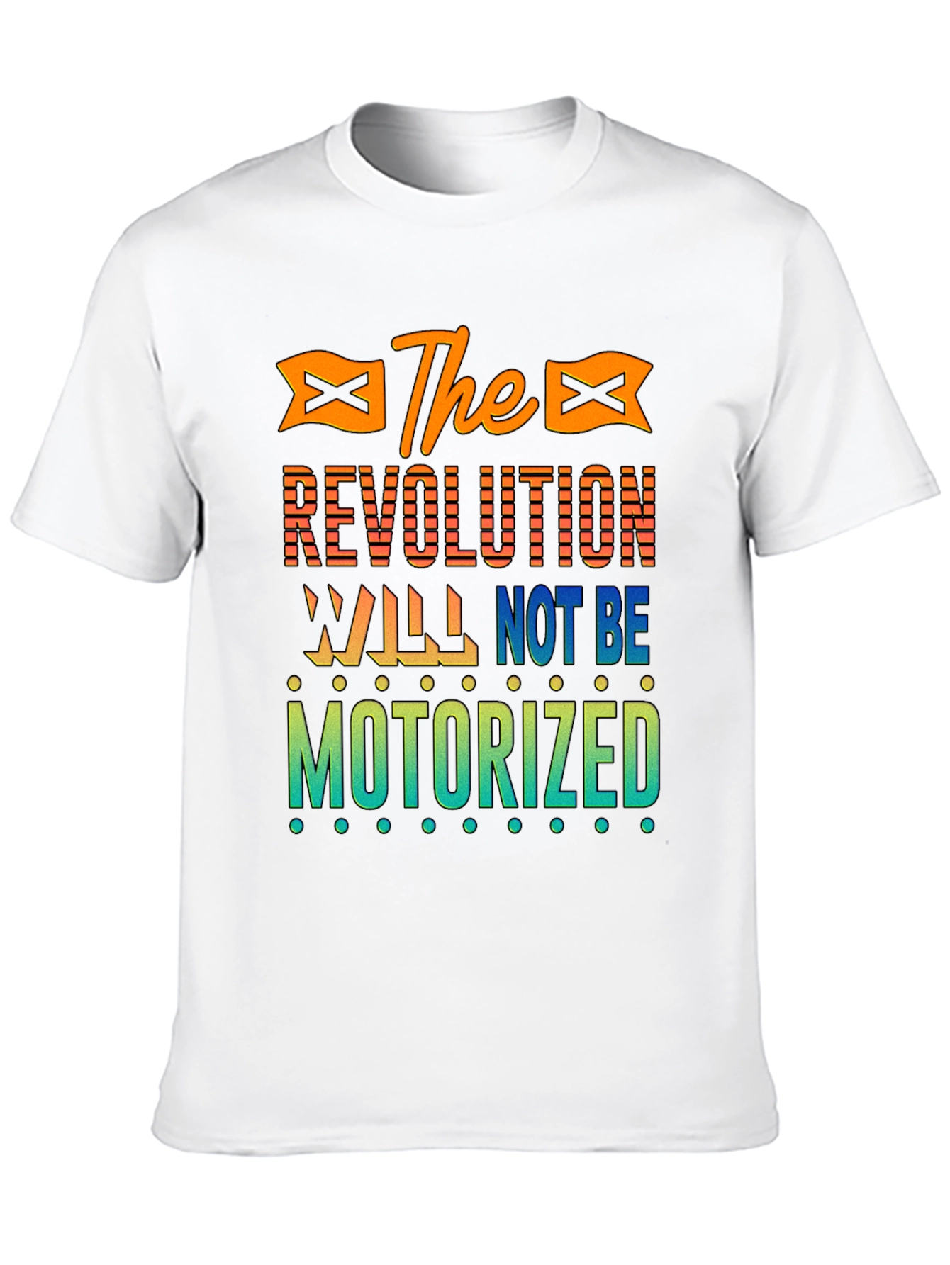 The Revolution Will Not Be Motorized T-Shirt