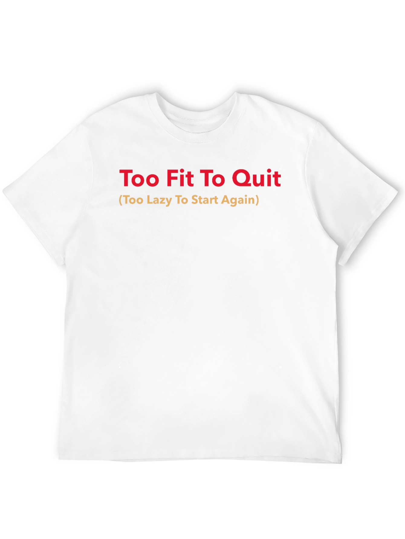 Too Fit To Quit Graphic Tee