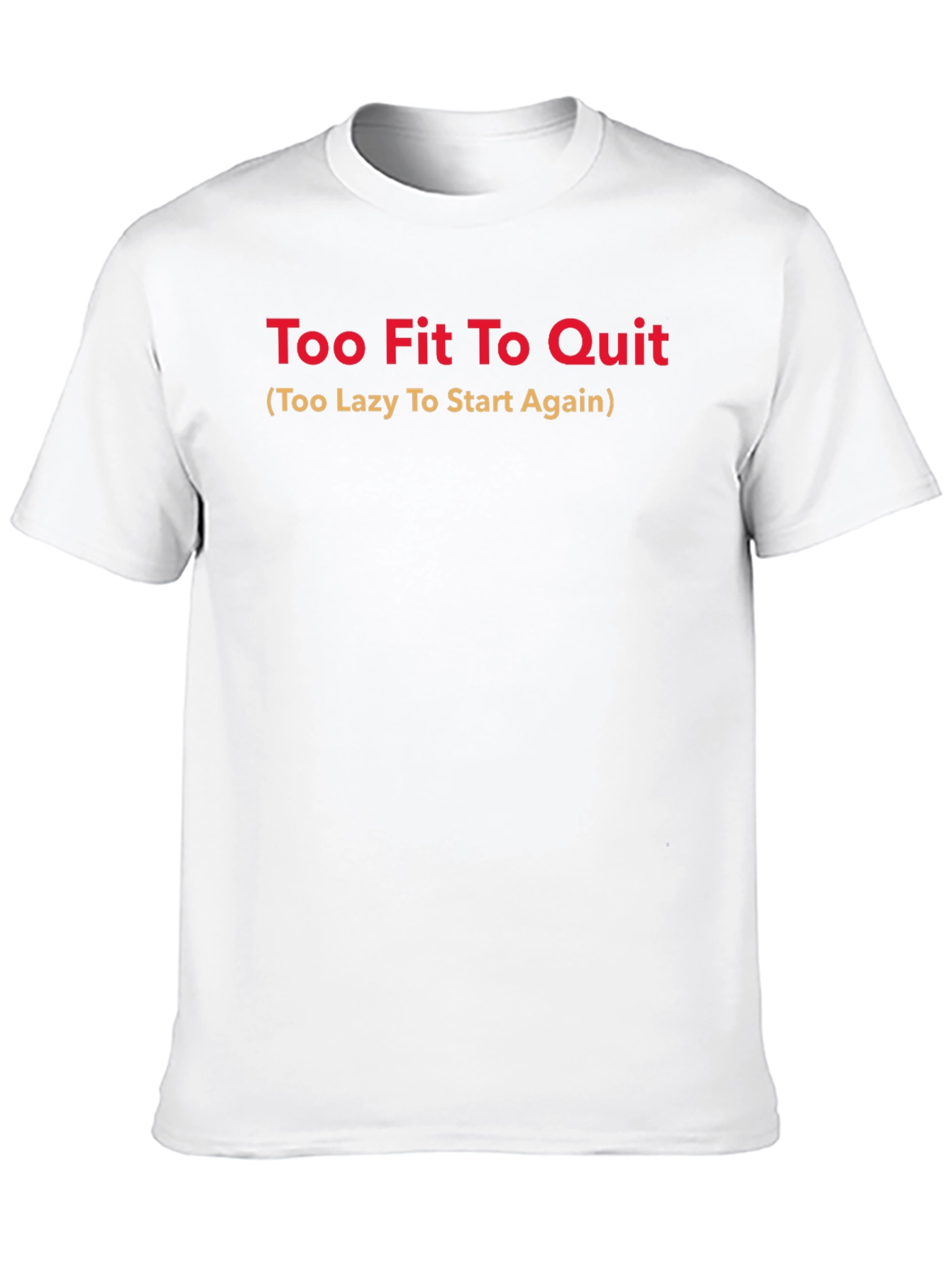 Too Fit To Quit Graphic Tee