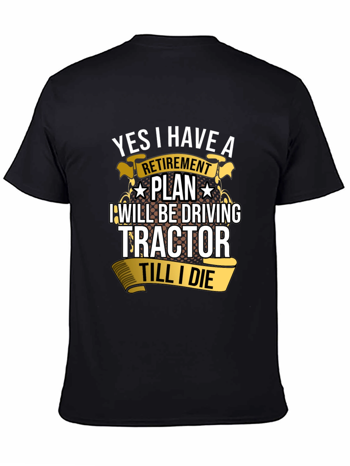 Retirement Tractor T-Shirt - Driving Til I Die!
