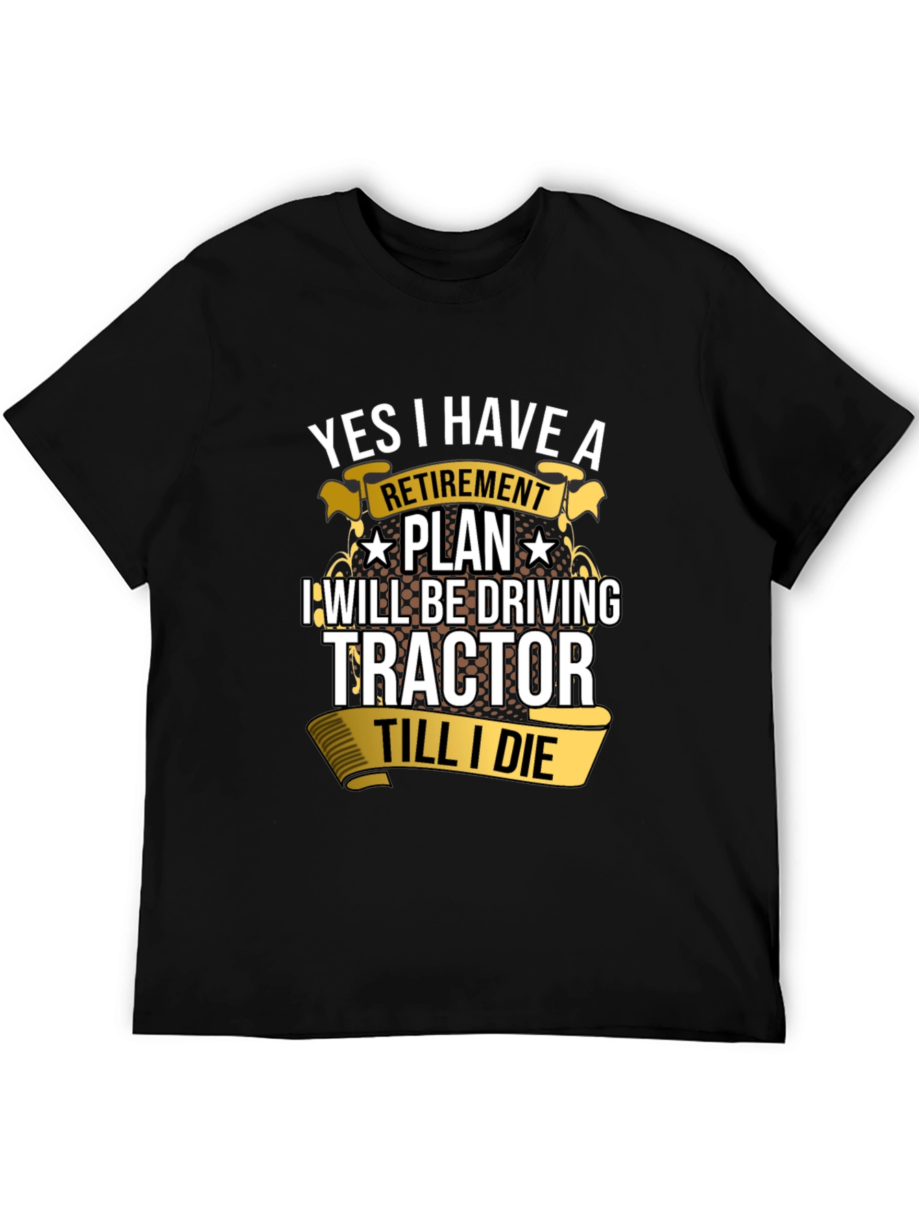 Retirement Tractor T-Shirt - Driving Til I Die!