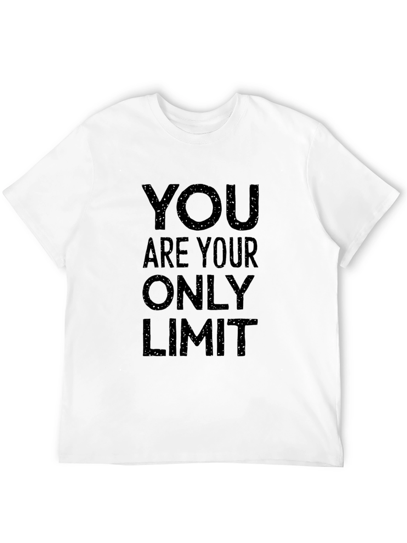 Motivational T-Shirt: You Are Your Only Limit