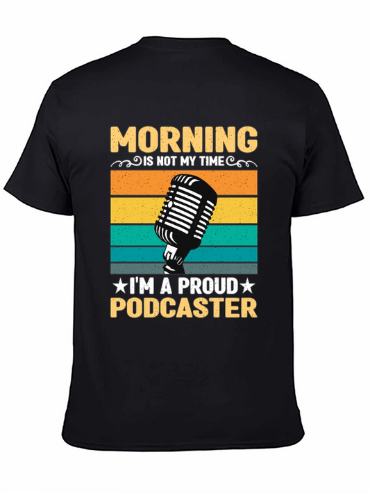 Proud Podcaster T-Shirt - Morning Is Not My Time Tee