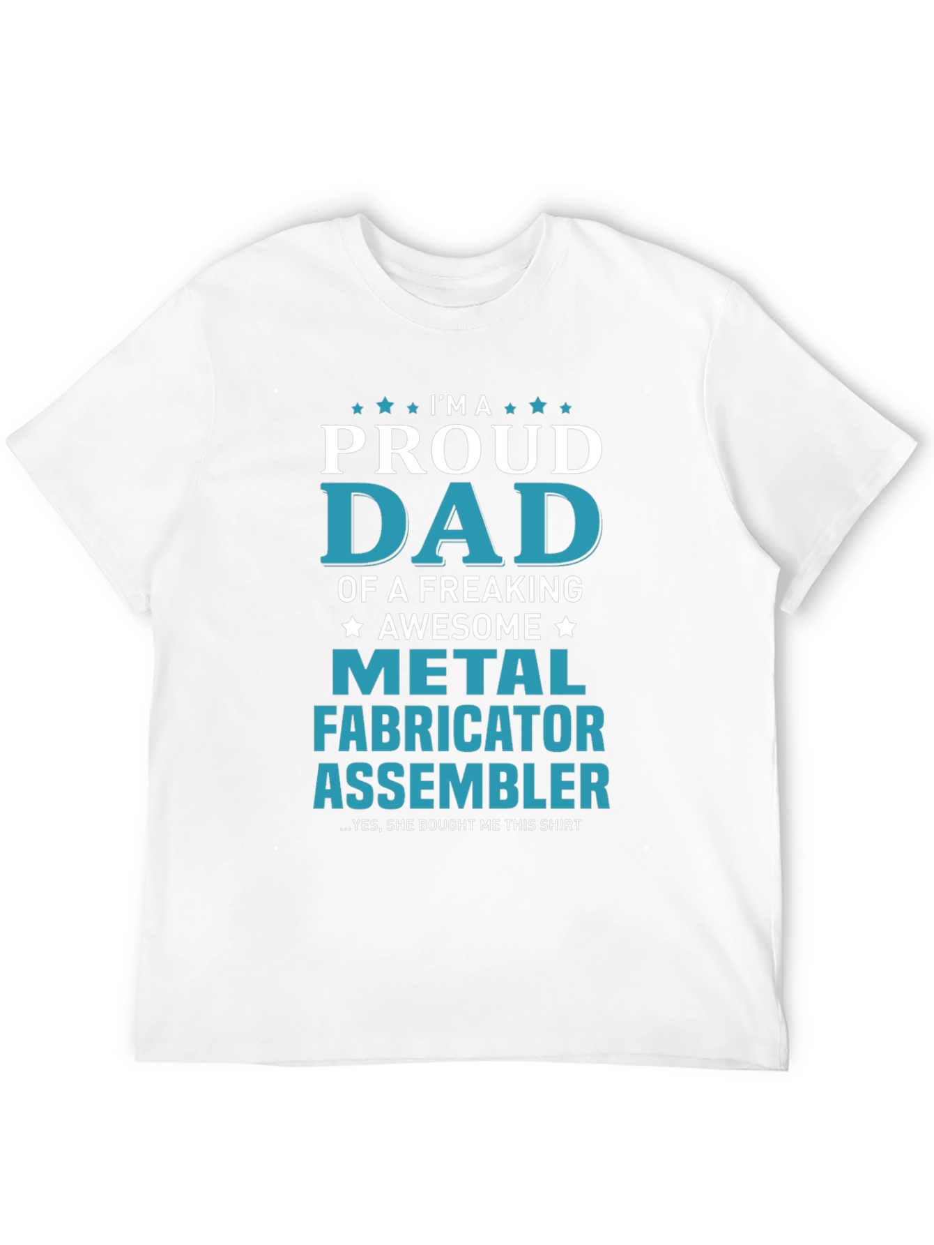 Proud Dad Metal Fabricator Assembler T-Shirt