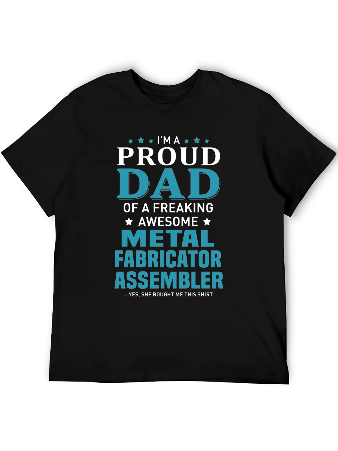 Proud Dad Metal Fabricator Assembler T-Shirt