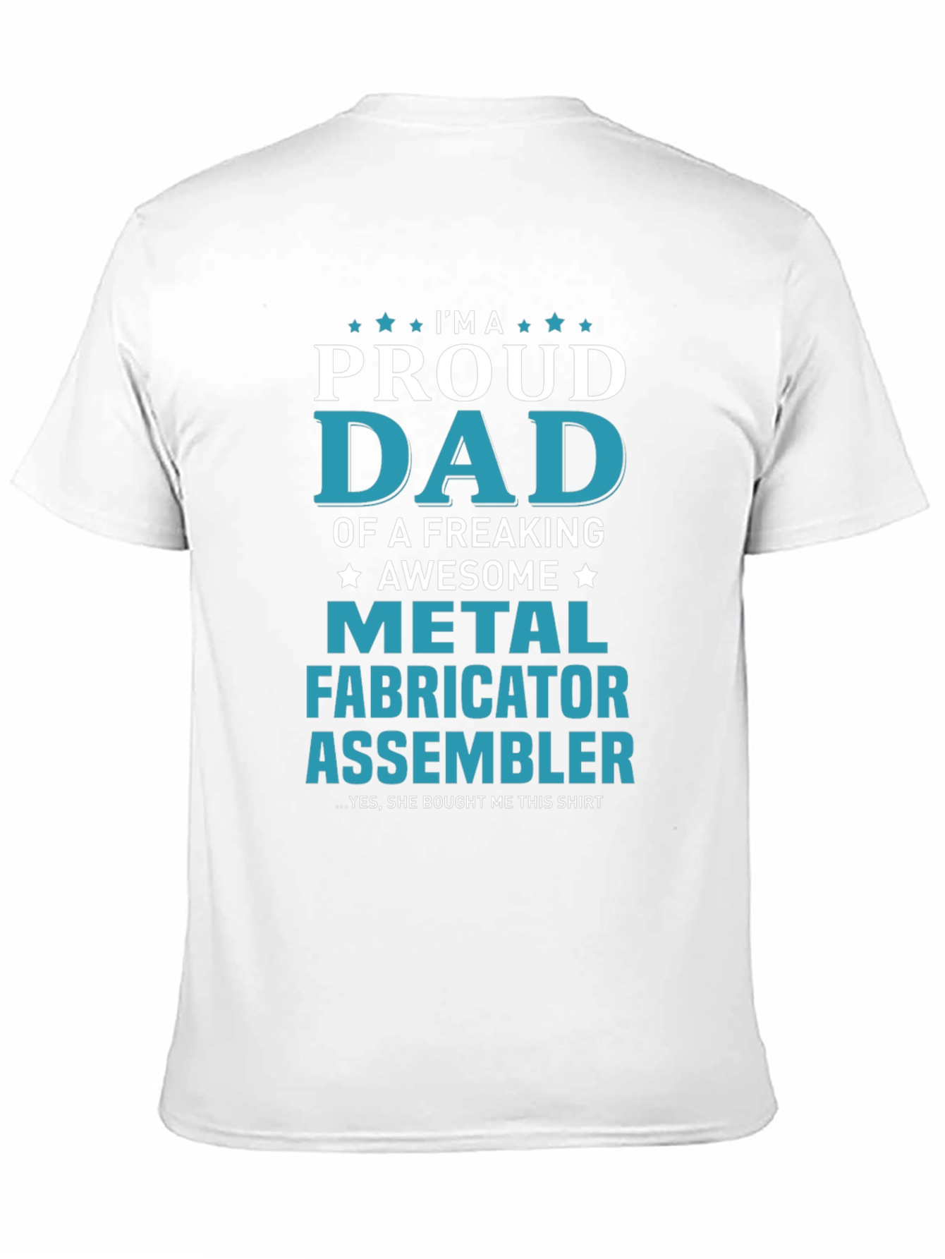 Proud Dad Metal Fabricator Assembler T-Shirt