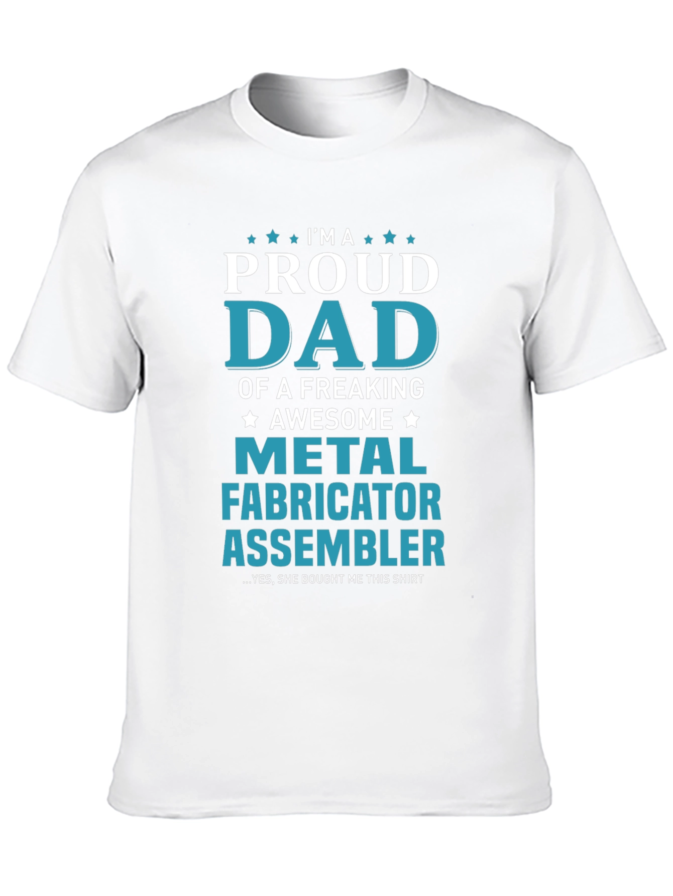 Proud Dad Metal Fabricator Assembler T-Shirt