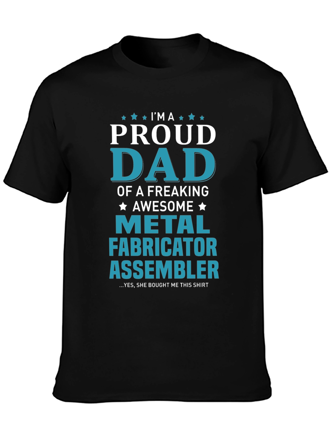 Proud Dad Metal Fabricator Assembler T-Shirt
