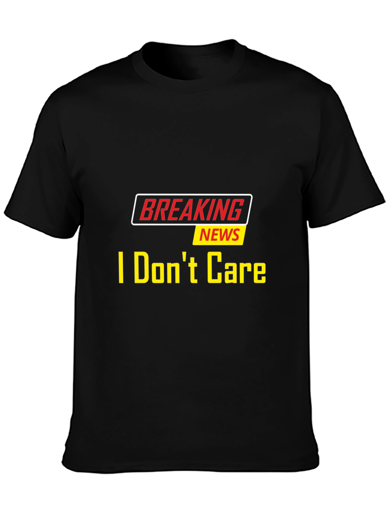 Breaking News I Dont Care Black T-Shirt