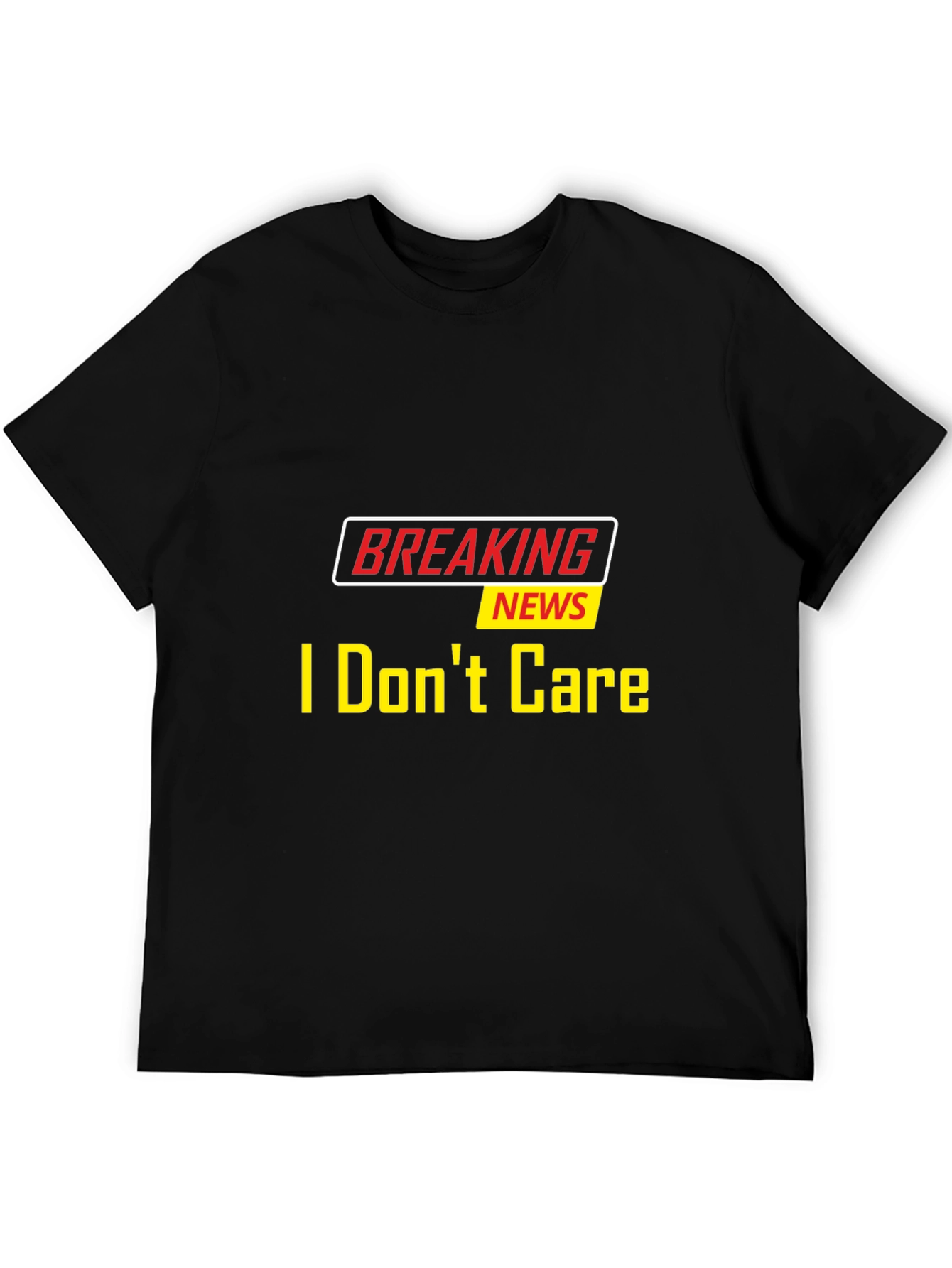 Breaking News I Dont Care Black T-Shirt