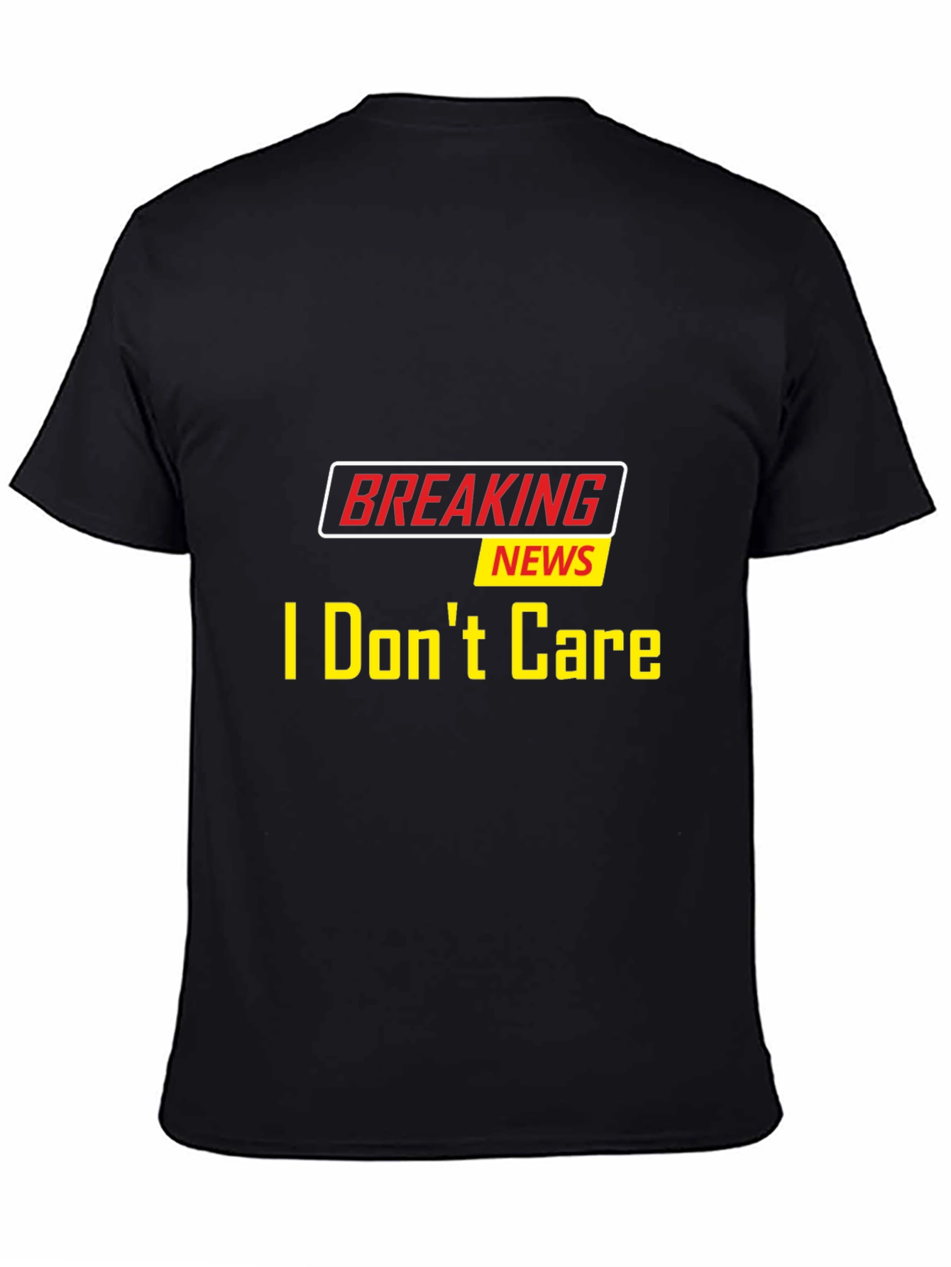 Breaking News I Dont Care Black T-Shirt
