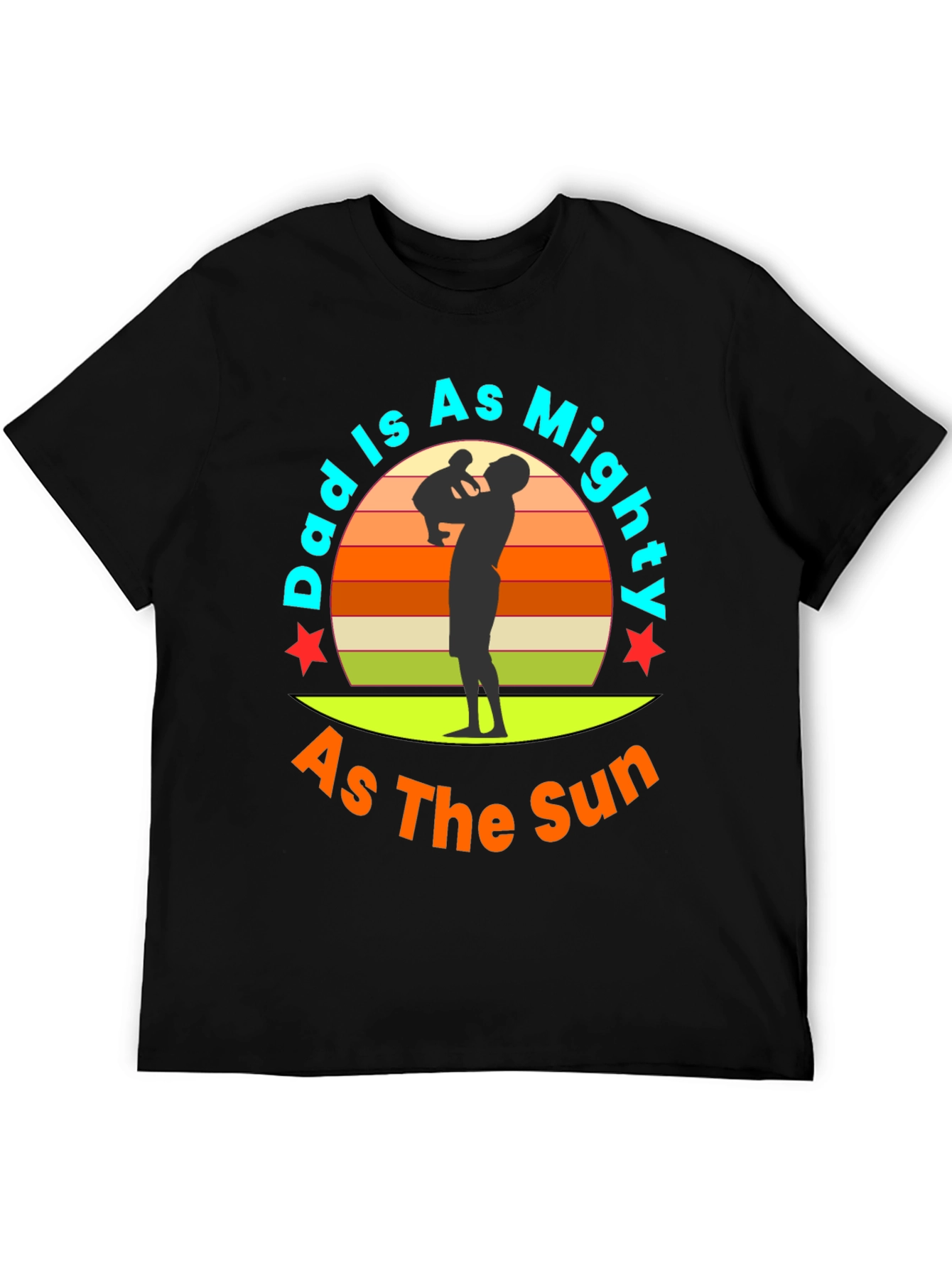 Dad Is As Mighty As The Sun T-Shirt