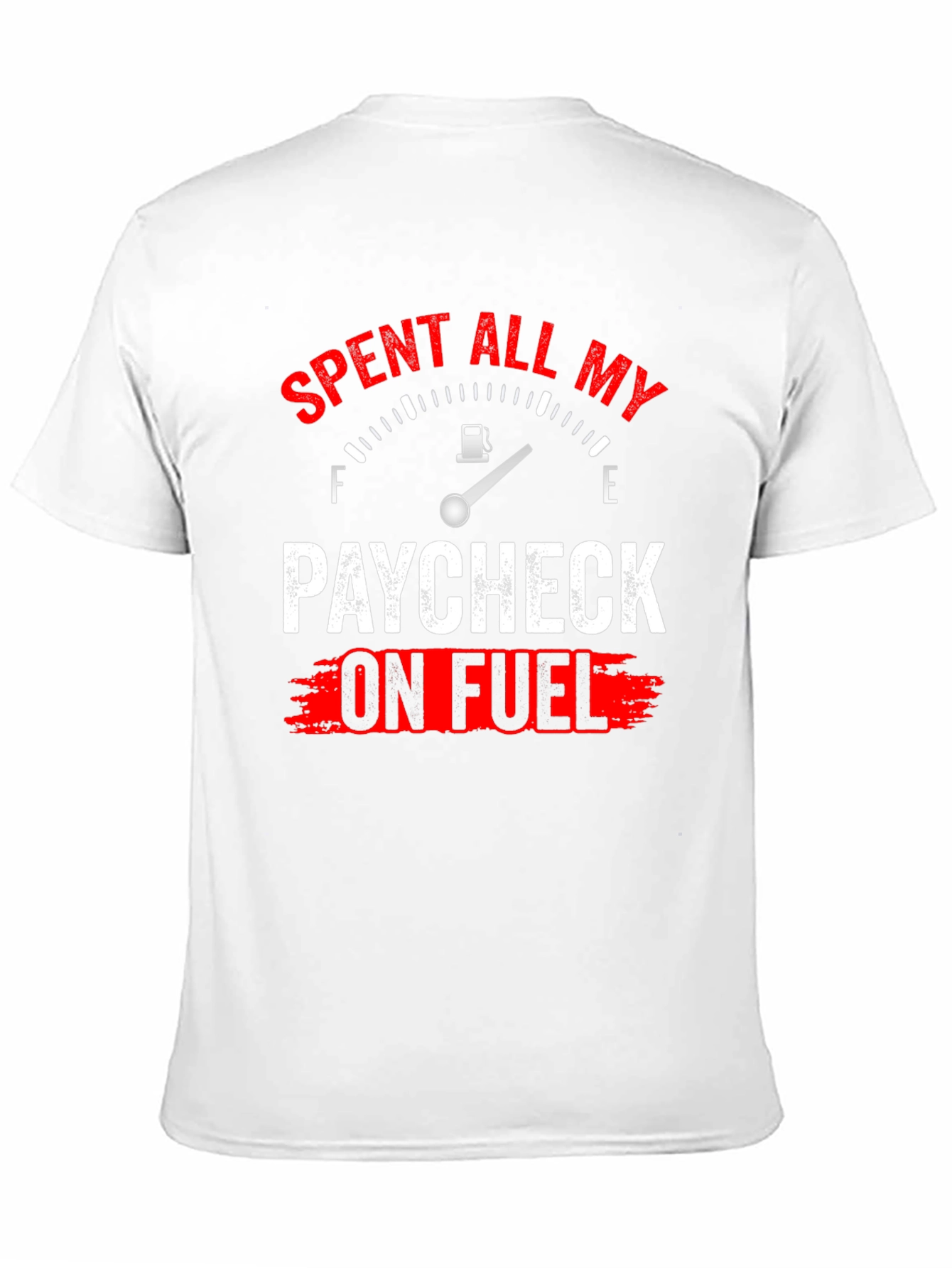 Spent All My Paycheck On Fuel T-Shirt