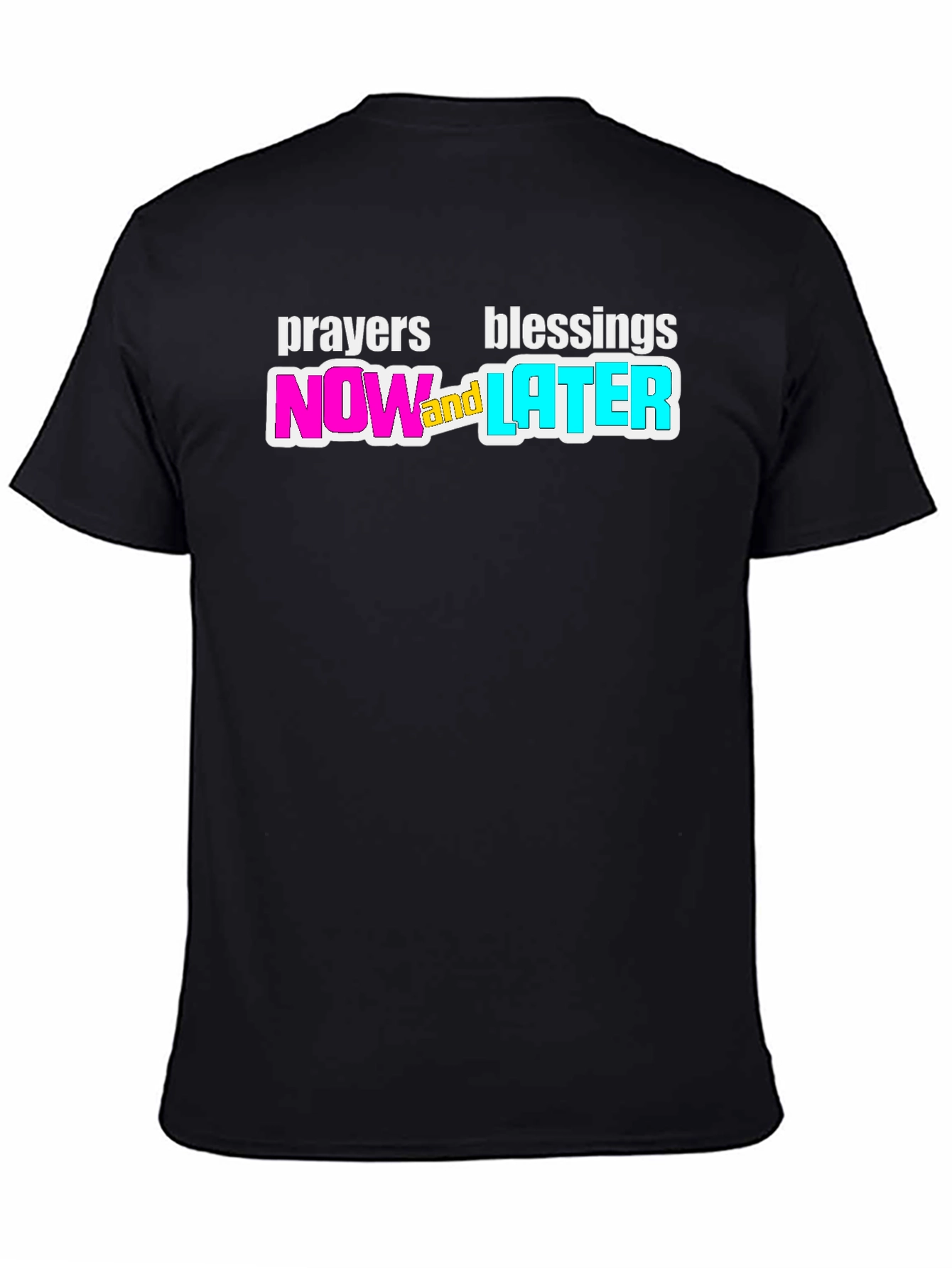 Prayers Blessings Now and Later Black T-Shirt