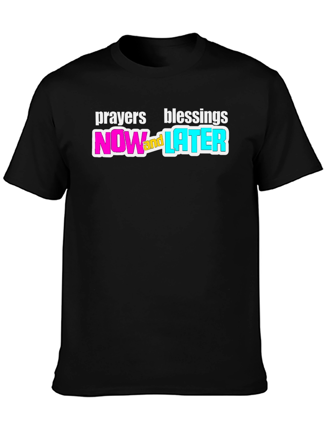 Prayers Blessings Now and Later Black T-Shirt