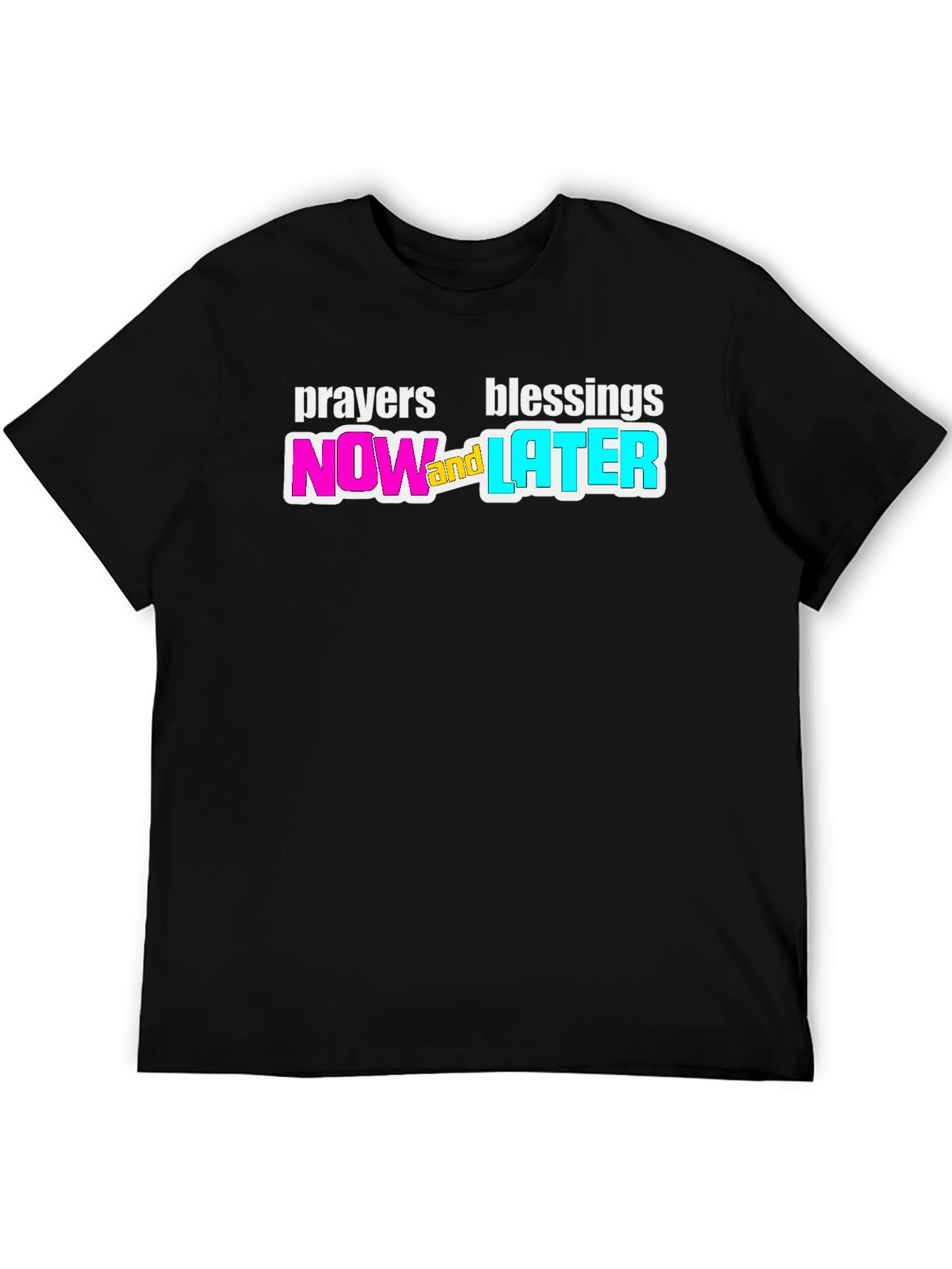 Prayers Blessings Now and Later Black T-Shirt