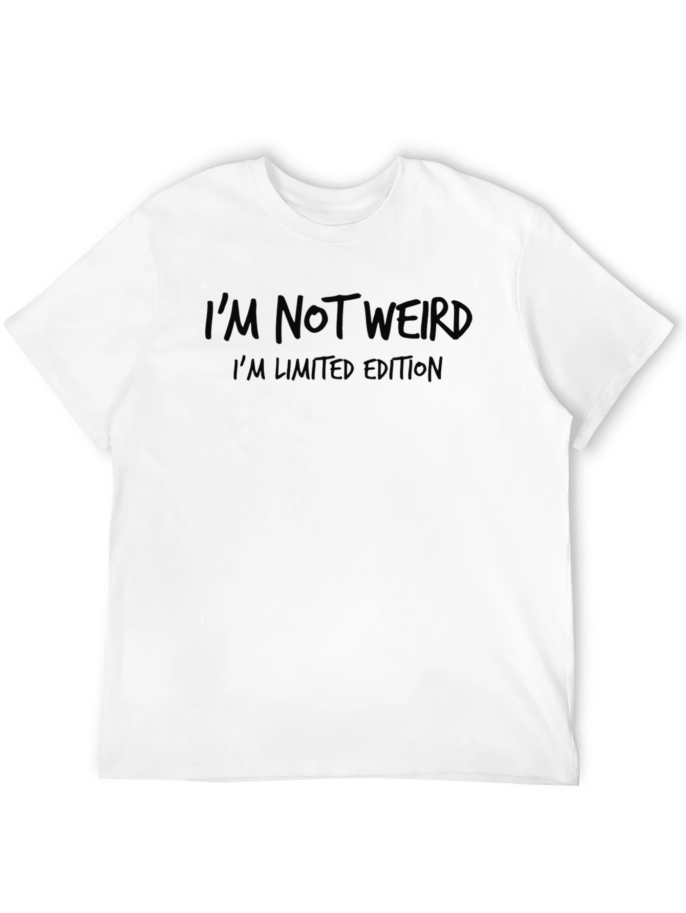 Im Not Weird - Funny Novelty T-Shirt