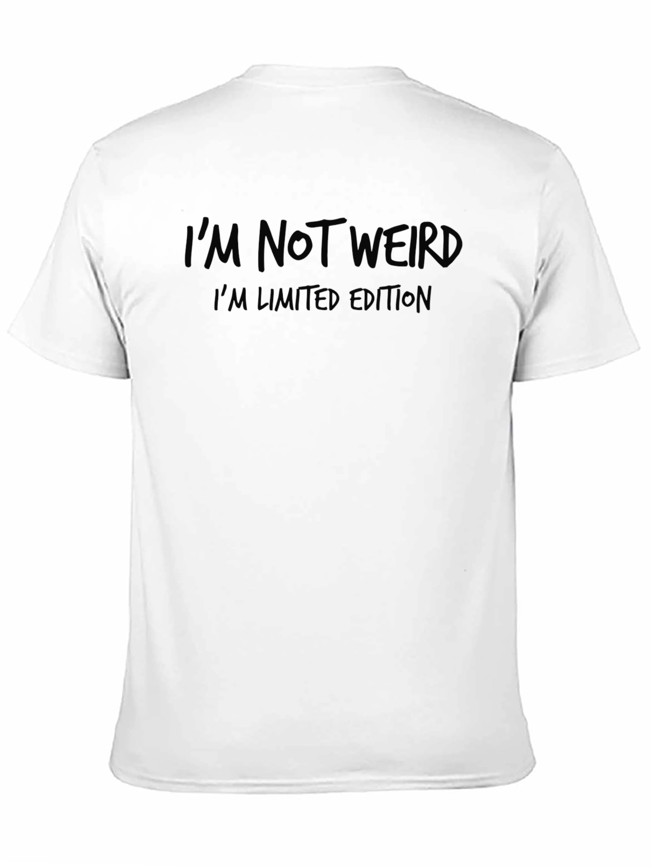 Im Not Weird - Funny Novelty T-Shirt