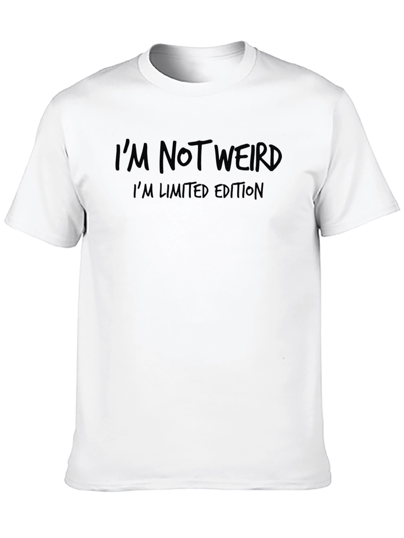 Im Not Weird - Funny Novelty T-Shirt