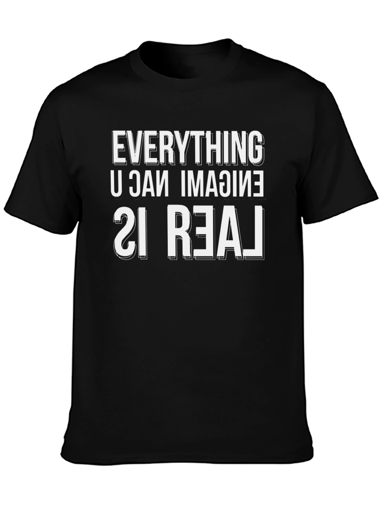 Everything You Can Imagine Is Real T-Shirt