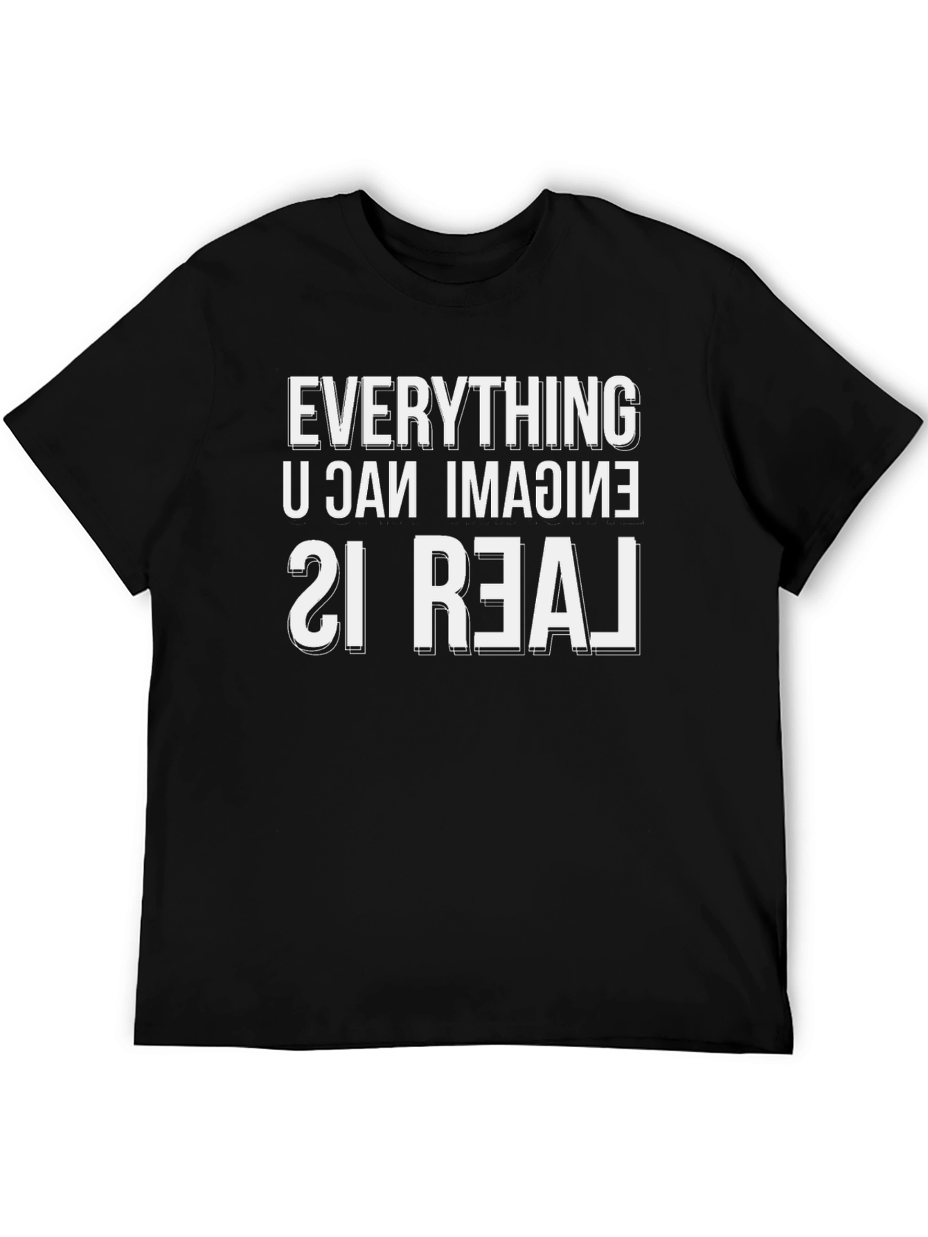 Everything You Can Imagine Is Real T-Shirt