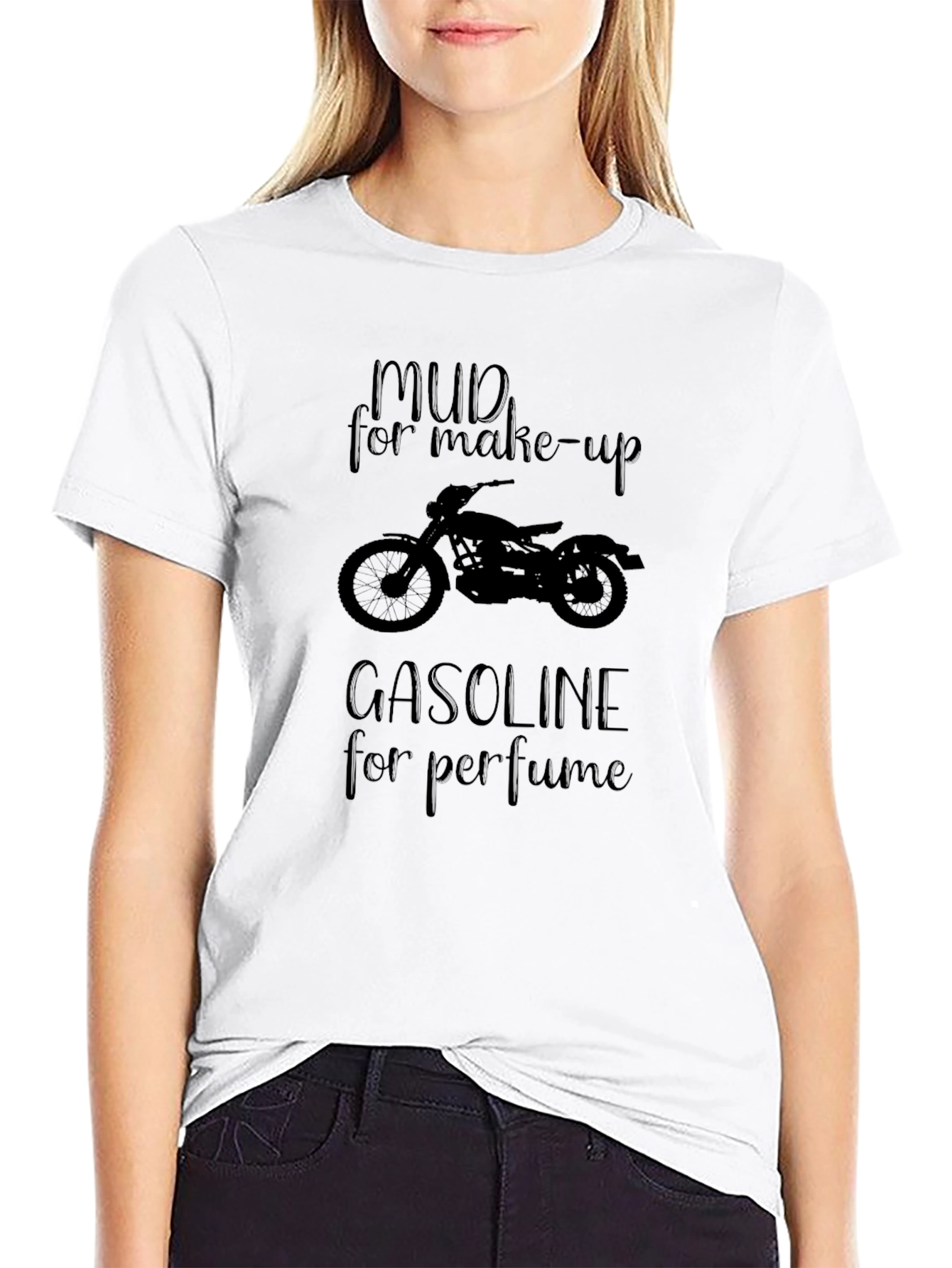 Mud for Make-up Gasoline for Perfume T-Shirt