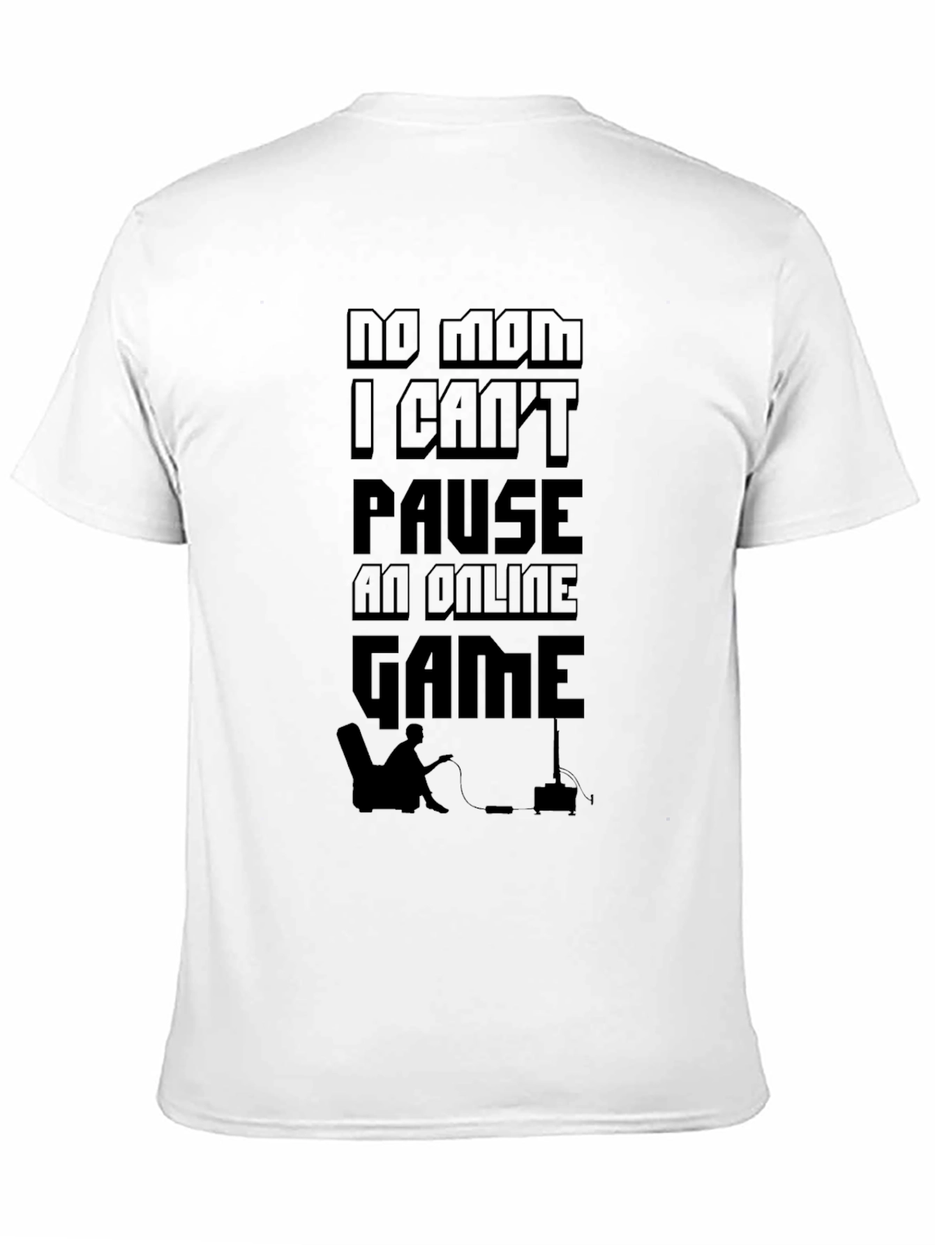 No Mom I Cant Pause - Gamer T-Shirt