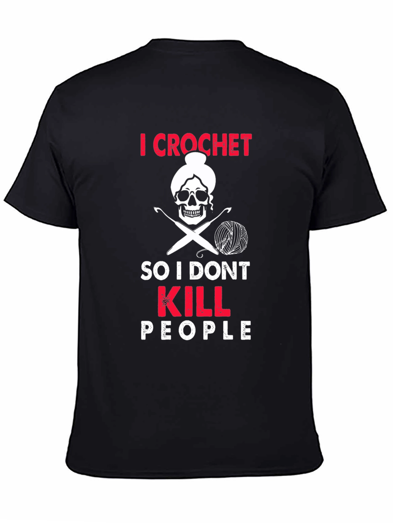 I Crochet So I Dont Kill People T-Shirt