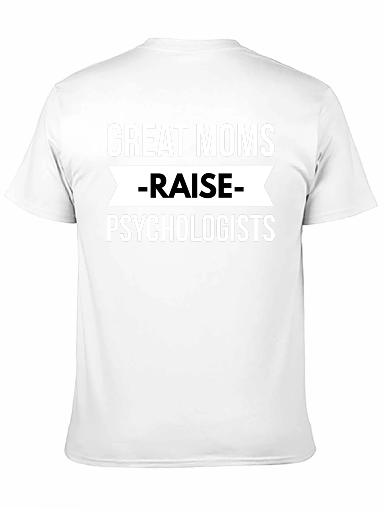 Great Moms Raise Psychologists Black T-Shirt