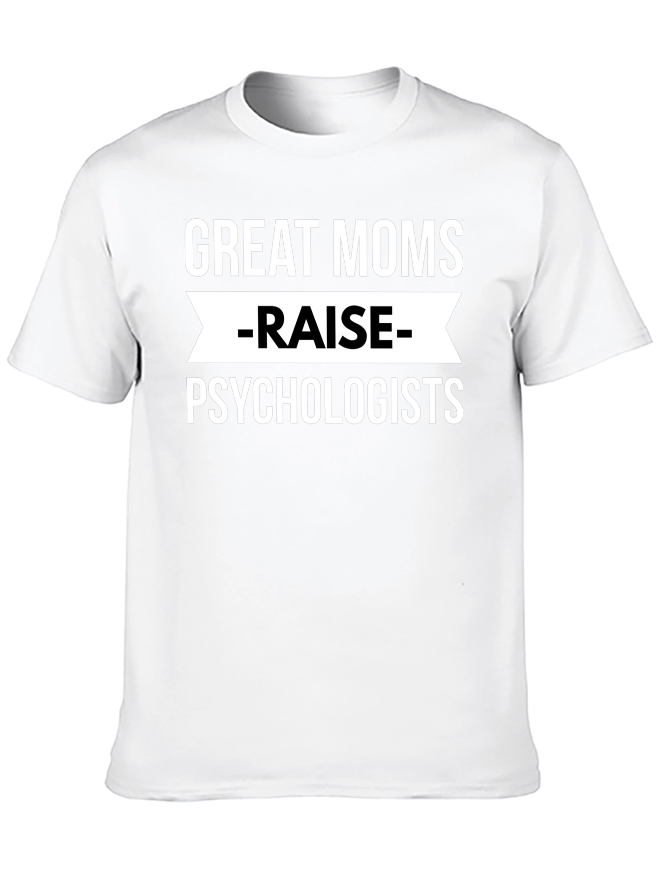 Great Moms Raise Psychologists Black T-Shirt