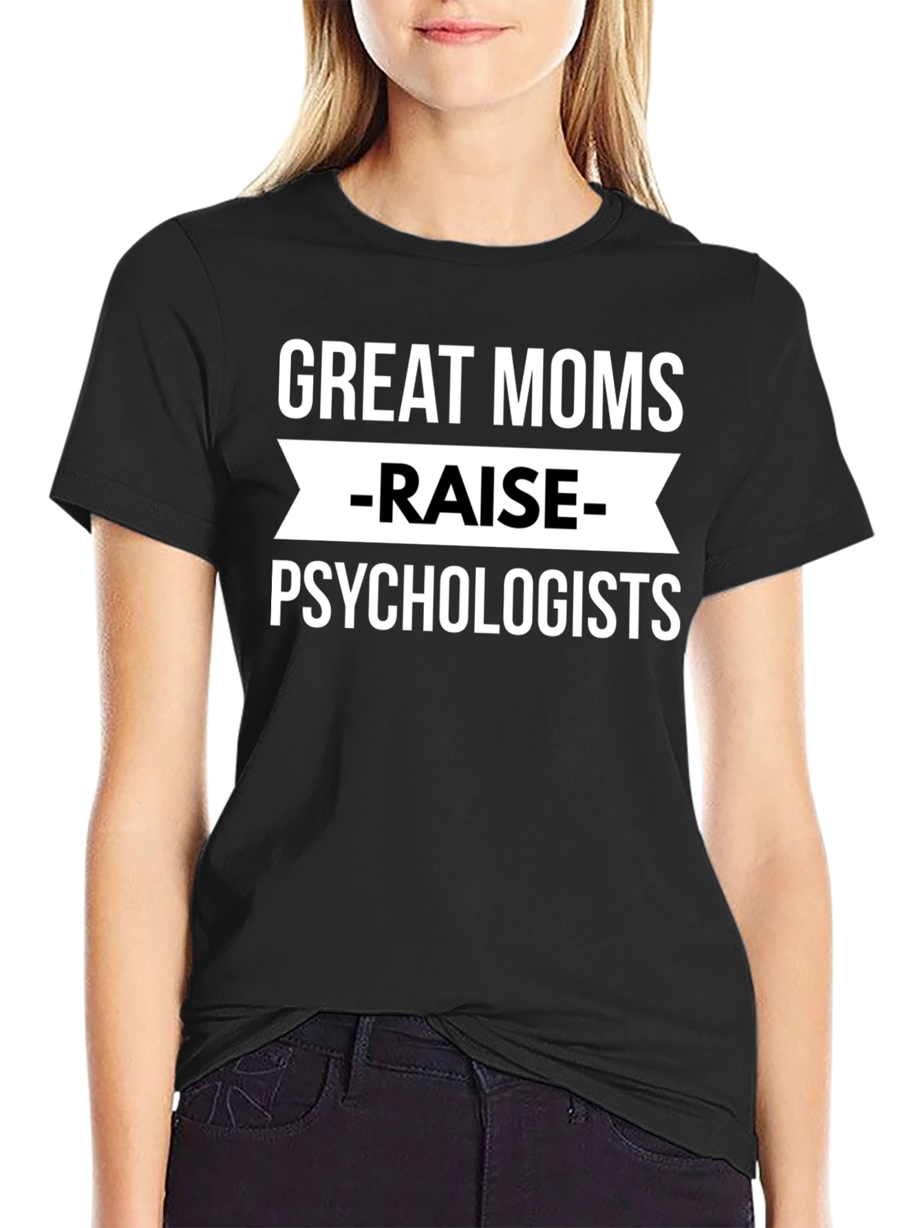 Great Moms Raise Psychologists Black T-Shirt