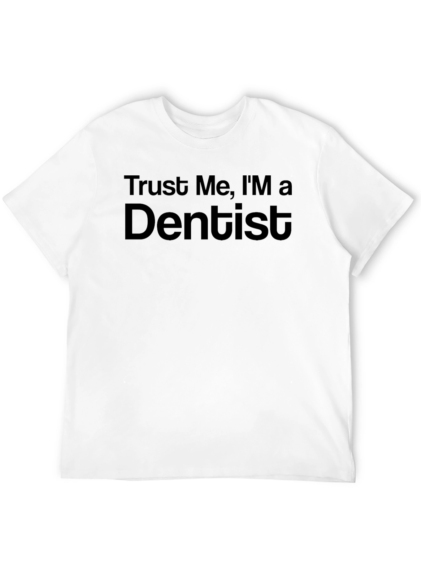 Trust Me Im A Dentist Graphic Tee
