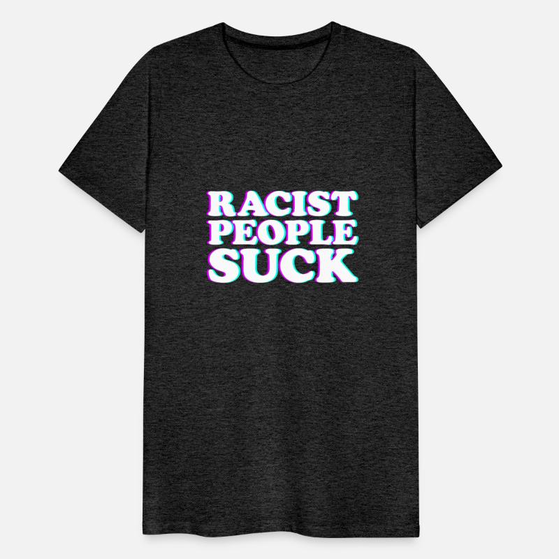 Racist People Suck Anti Racism Stop Being Racist