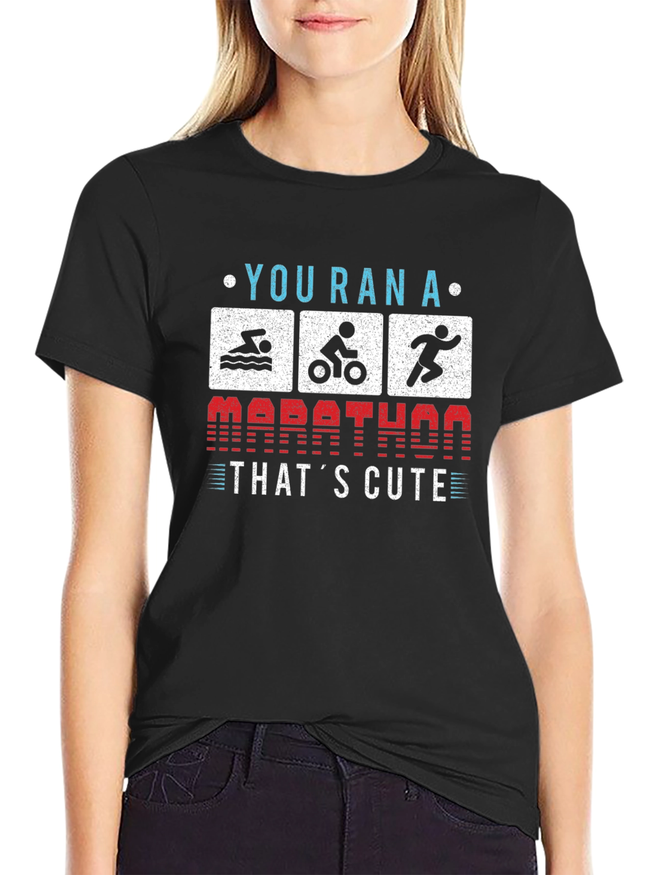 Triathlon T-Shirt: You Ran a Marathon? Thats Cute!