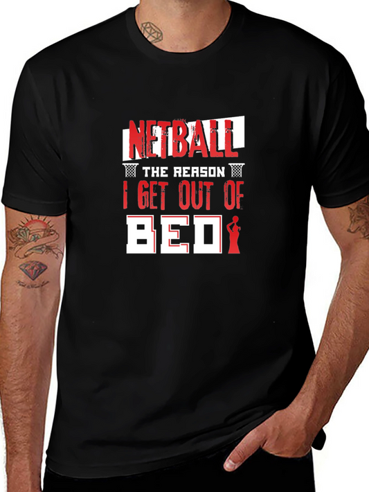 Netball T-Shirt: The Reason I Get Out Of Bed