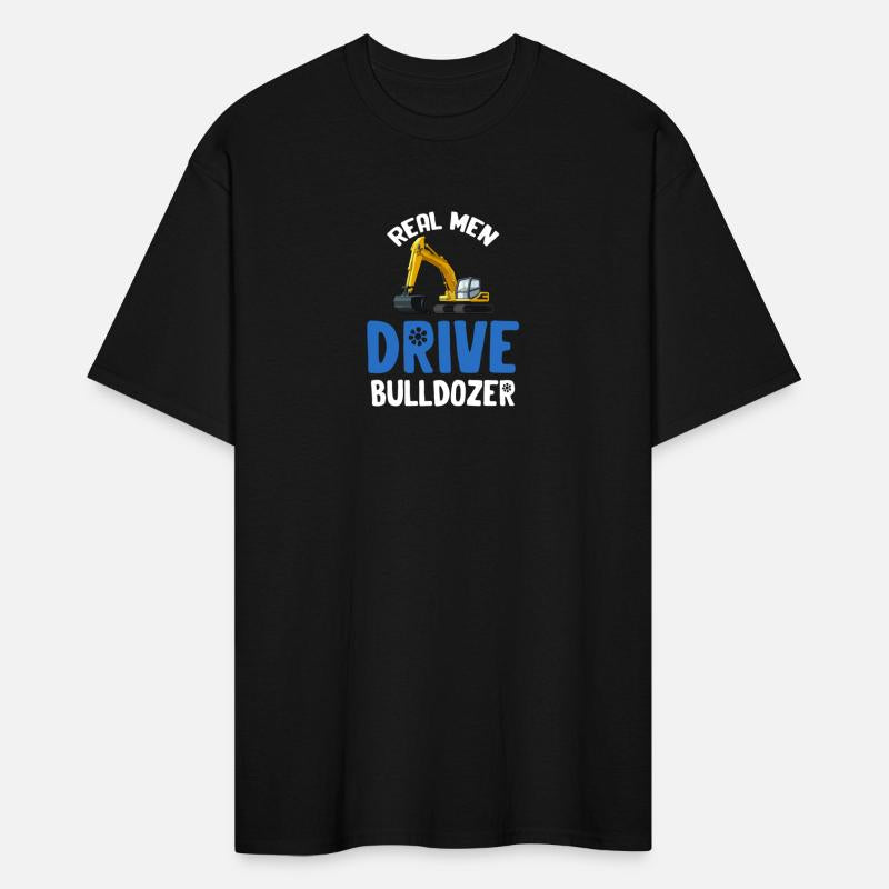 Real Men Drive Bulldozer Operator Machinist