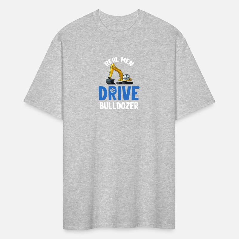 Real Men Drive Bulldozer Operator Machinist