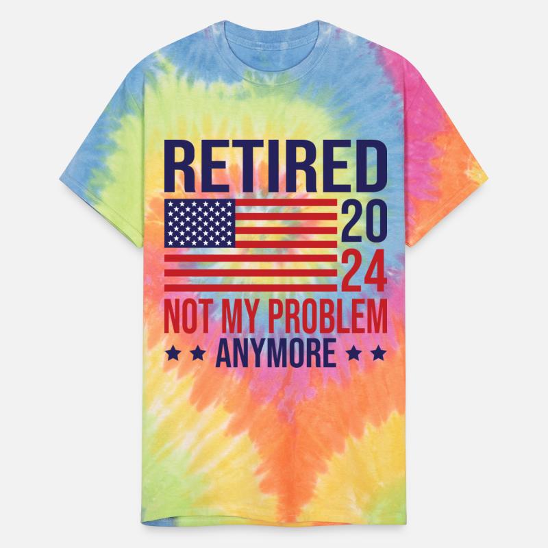 Retired 2024 not my problem anymore american flag