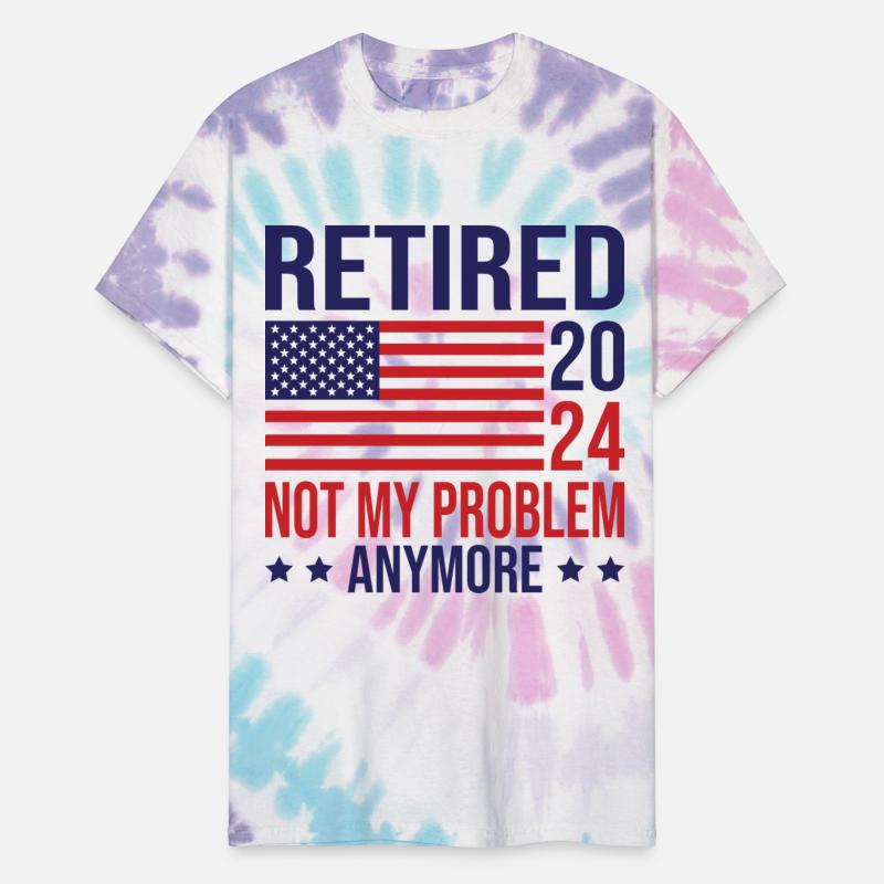 Retired 2024 not my problem anymore american flag