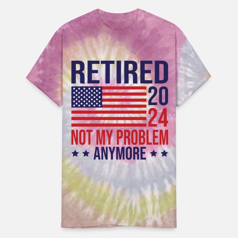 Retired 2024 not my problem anymore american flag